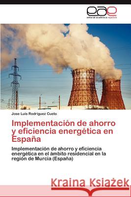 Implementacion de Ahorro y Eficiencia Energetica En Espana Jose Luis Rod 9783848461219 Editorial Acad Mica Espa Ola - książka