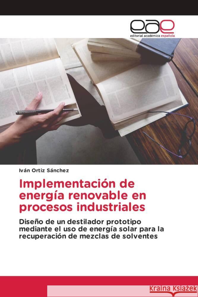 Implementación de energía renovable en procesos industriales Ortiz Sánchez, Iván 9786203879001 Editorial Académica Española - książka