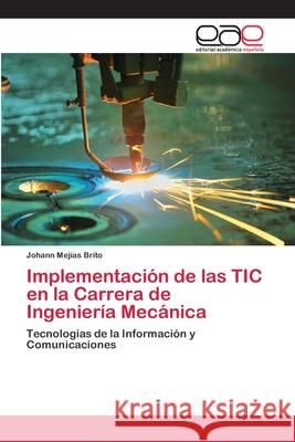 Implementación de las TIC en la Carrera de Ingeniería Mecánica Mejías Brito, Johann 9783659068195 Editorial Academica Espanola - książka