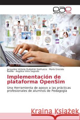 Implementación de plataforma OpenSim Quilodrán Sanhueza Jacqueline Victoria, Badilla María Graciela, Vera Sagredo Angélica 9783639781786 Editorial Academica Espanola - książka