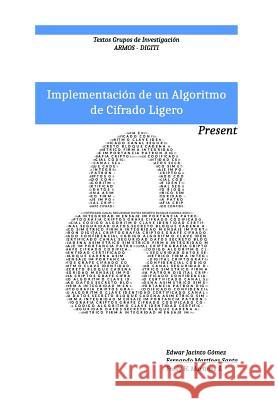 Implementacion de un algoritmo de cifrado ligero: Present: Textos grupo de investigacion ARMOS Martinez, Fredy Hernan 9781533185068 Createspace Independent Publishing Platform - książka