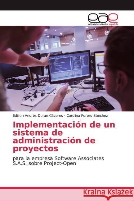 Implementación de un sistema de administración de proyectos : para la empresa Software Associates S.A.S. sobre Project-Open Duran Cáceres, Edison Andrés; Forero Sánchez, Carolina 9783659096433 Editorial Académica Española - książka