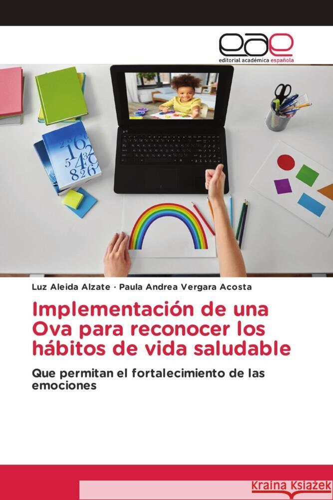 Implementación de una Ova para reconocer los hábitos de vida saludable Alzate, Luz Aleida, Vergara Acosta, Paula Andrea 9783639535242 Editorial Académica Española - książka