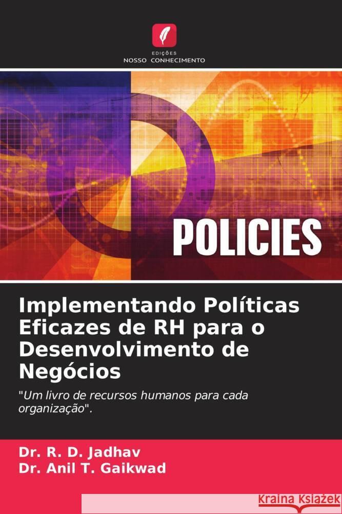 Implementando Políticas Eficazes de RH para o Desenvolvimento de Negócios Jadhav, Dr. R. D., Gaikwad, Anil T. 9786204596945 Edições Nosso Conhecimento - książka