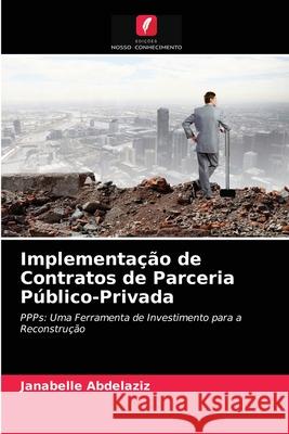 Implementação de Contratos de Parceria Público-Privada Janabelle Abdelaziz 9786203624830 Edicoes Nosso Conhecimento - książka