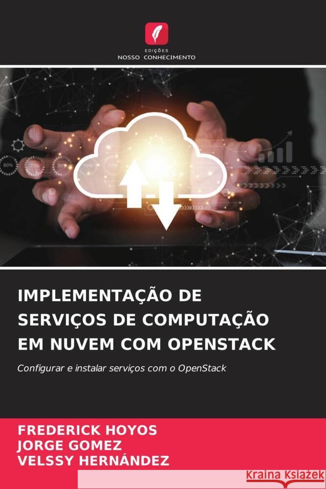 Implementa??o de Servi?os de Computa??o Em Nuvem Com Openstack Frederick Hoyos Jorge G?mez Velssy Hern?ndez 9786207392476 Edicoes Nosso Conhecimento - książka