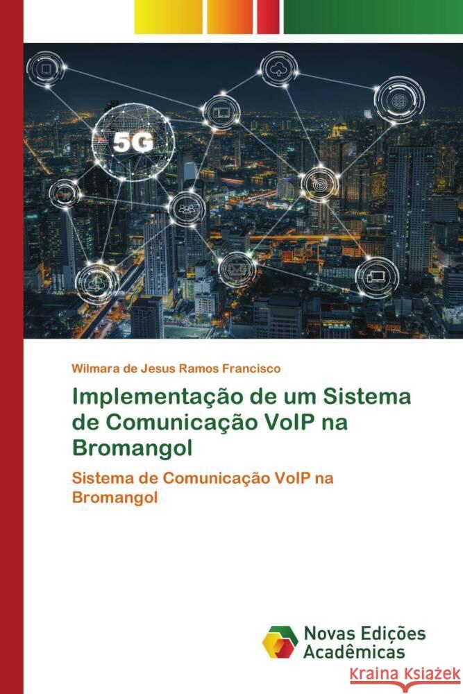 Implementação de um Sistema de Comunicação VoIP na Bromangol Francisco, Wilmara de Jesus Ramos 9786204196077 Novas Edições Acadêmicas - książka