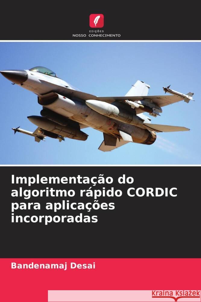 Implementa??o do algoritmo r?pido CORDIC para aplica??es incorporadas Bandenamaj Desai 9786208578510 Edicoes Nosso Conhecimento - książka