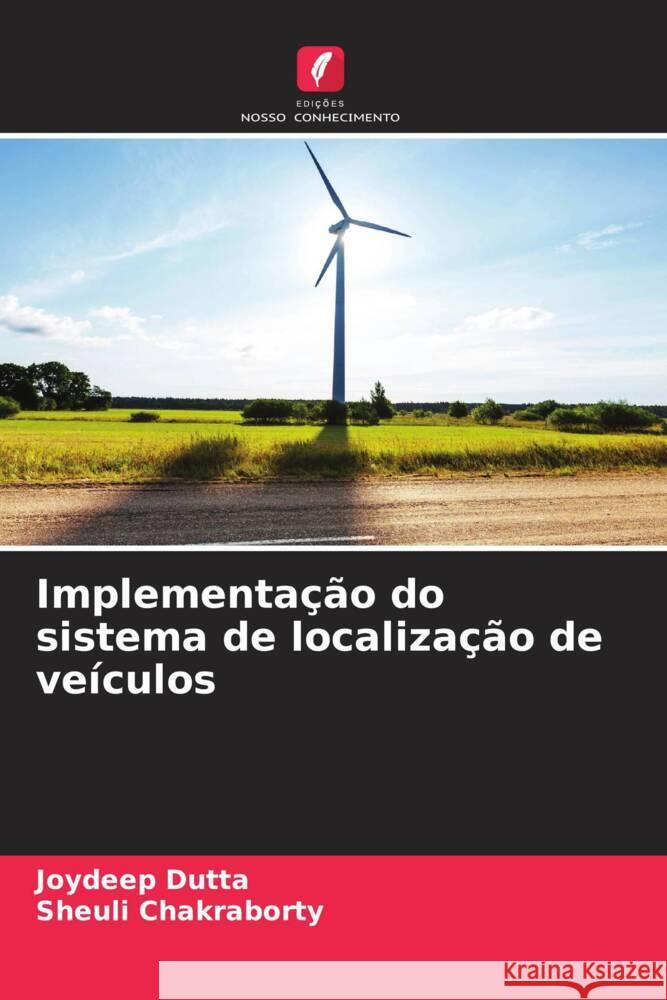 Implementa??o do sistema de localiza??o de ve?culos Joydeep Dutta Sheuli Chakraborty 9786207266999 Edicoes Nosso Conhecimento - książka
