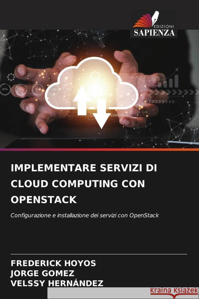 Implementare Servizi Di Cloud Computing Con Openstack Frederick Hoyos Jorge G?mez Velssy Hern?ndez 9786207392469 Edizioni Sapienza - książka