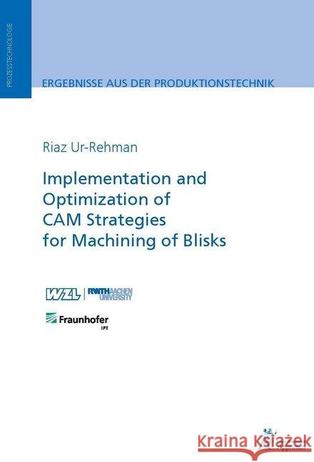 Implementation and Optimization of CAM Strategies for Machining of Blisks Ur-Rehman, Riaz 9783863596576 Apprimus Verlag - książka