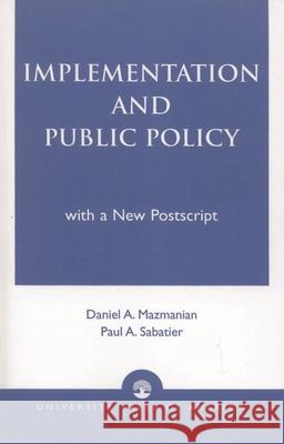 Implementation and Public Policy Daniel A. Mazmanian 9780819175267 University Press of America - książka