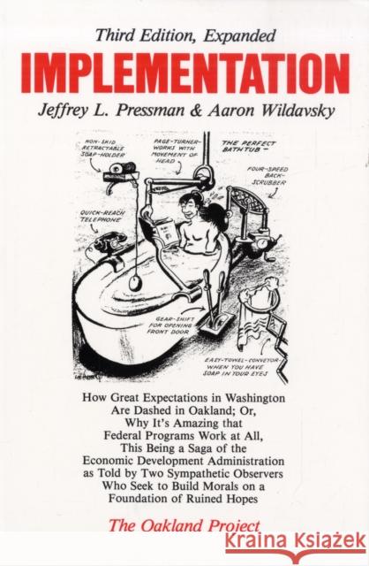 Implementation: How Great Expectations in Washington Are Dashed in Oakland; Or, Why It's Amazing That Federal Programs Work at All, Th Pressman, Jeffrey L. 9780520053311 University of California Press - książka