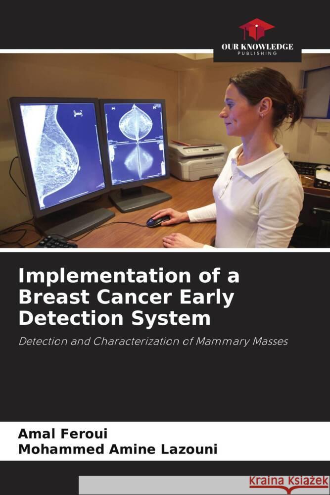 Implementation of a Breast Cancer Early Detection System Amal Feroui Mohammed Amine Lazouni 9786208035426 Our Knowledge Publishing - książka