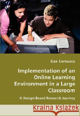 Implementation of an Online Learning Environment in a Large Classroom Dan Cernusca 9783836439053 VDM Verlag Dr. Mueller E.K. - książka