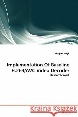 Implementation Of Baseline H.264/AVC Video Decoder Singh Deepak 9783639335200 VDM Verlag - książka