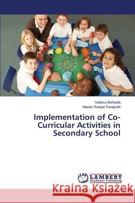 Implementation of Co-Curricular Activities in Secondary School Berbada Yadesa                           Panigrahi Manas Ranjan 9783659501821 LAP Lambert Academic Publishing - książka