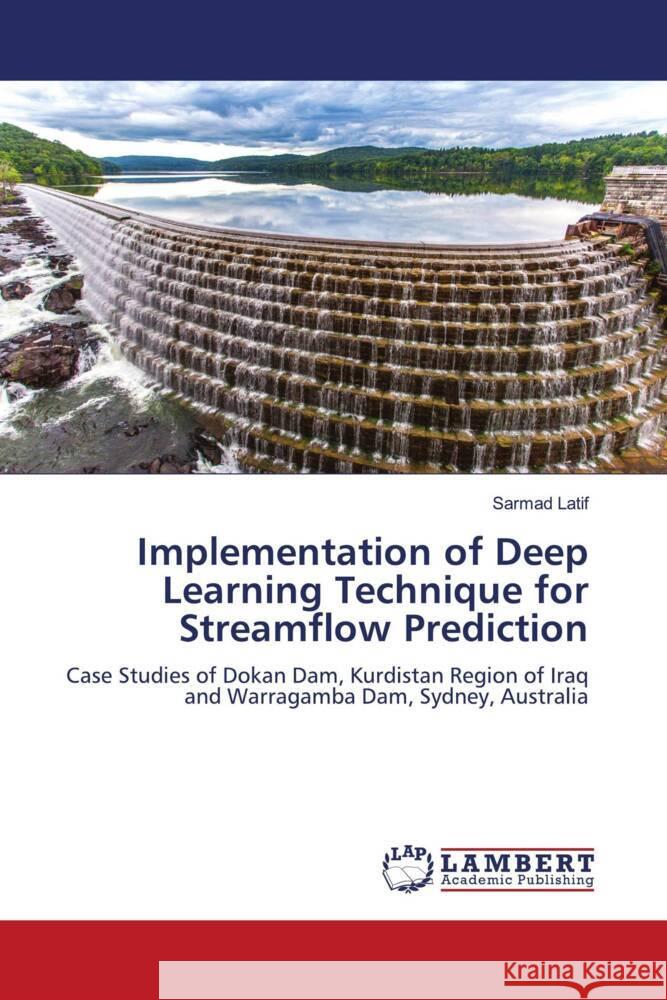 Implementation of Deep Learning Technique for Streamflow Prediction Latif, Sarmad 9786206844822 LAP Lambert Academic Publishing - książka