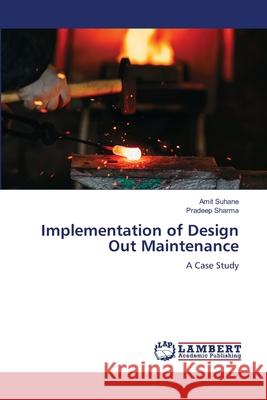 Implementation of Design Out Maintenance Amit Suhane Pradeep Sharma 9786206754459 LAP Lambert Academic Publishing - książka