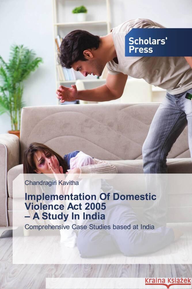 Implementation Of Domestic Violence Act 2005 - A Study In India Chandragiri Kavitha 9783659845628 Scholars' Press - książka