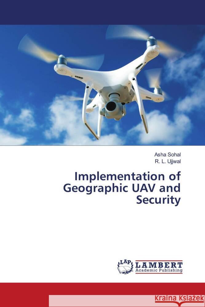 Implementation of Geographic UAV and Security Asha Sohal R. L. Ujjwal 9786207452545 LAP Lambert Academic Publishing - książka