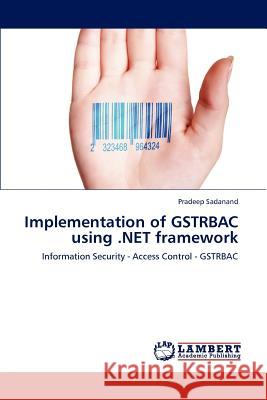 Implementation of GSTRBAC using .NET framework Sadanand Pradeep 9783846536353 LAP Lambert Academic Publishing - książka