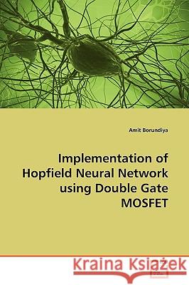 Implementation of Hopfield Neural Network using Double Gate MOSFET Borundiya, Amit 9783639166644 VDM Verlag - książka