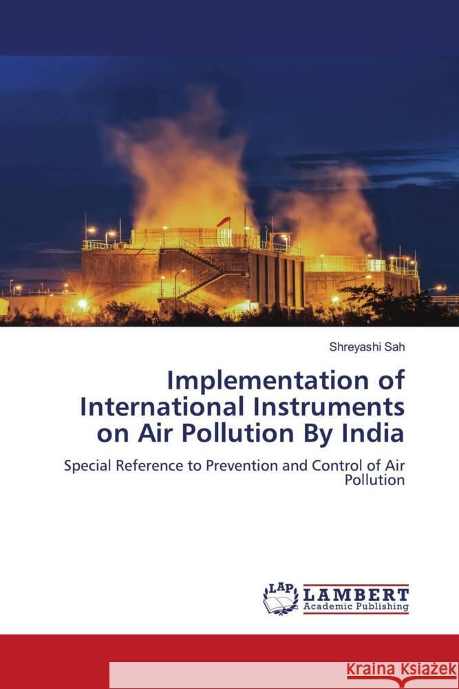Implementation of International Instruments on Air Pollution By India Sah, Shreyashi 9786204740478 LAP Lambert Academic Publishing - książka