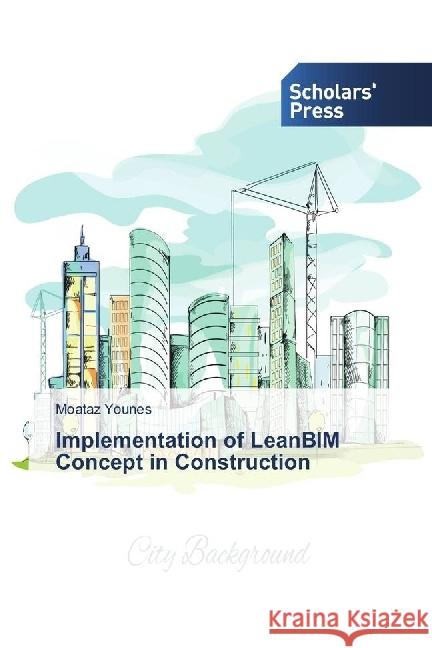 Implementation of LeanBIM Concept in Construction Younes, Moataz 9783659842757 Scholar's Press - książka