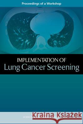 Implementation of Lung Cancer Screening: Proceedings of a Workshop National Academies of Sciences Engineeri Health and Medicine Division             Board on Health Care Services 9780309451321 National Academies Press - książka