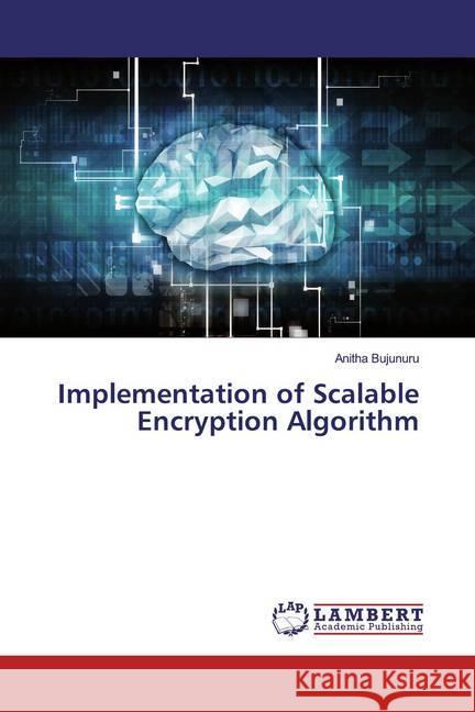 Implementation of Scalable Encryption Algorithm Bujunuru, Anitha 9786139476787 LAP Lambert Academic Publishing - książka