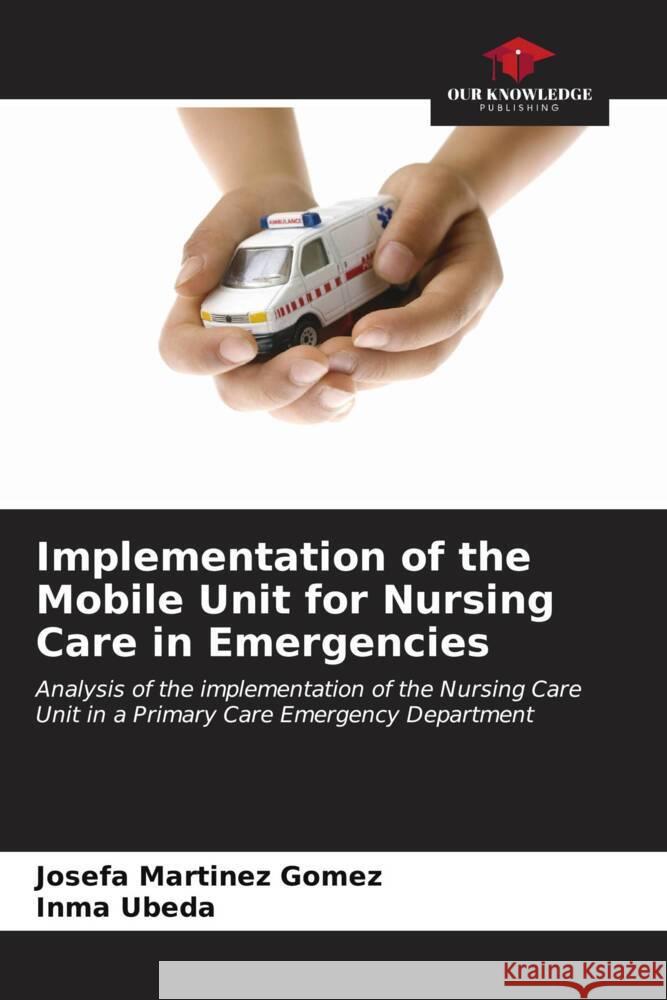 Implementation of the Mobile Unit for Nursing Care in Emergencies Josefa Martine Inma Ubeda 9786206969471 Our Knowledge Publishing - książka
