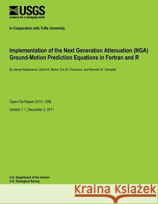 Implementation of the Next Generation Attenuation (NGA) Ground-Motion Prediction Equations in Fortran and R U. S. Department of the Interior 9781495934704 Createspace - książka