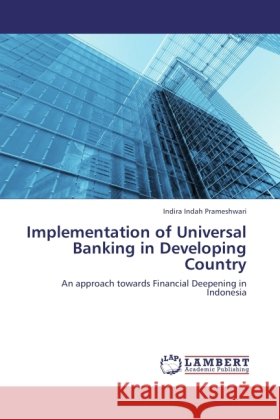 Implementation of Universal Banking in Developing Country Prameshwari, Indira Indah 9783845420073 LAP Lambert Academic Publishing - książka