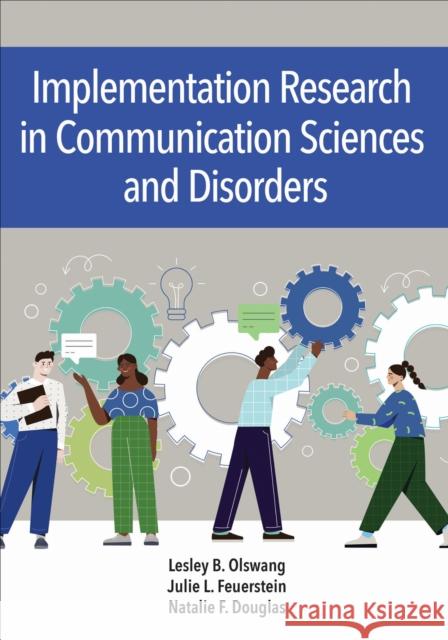 Implementation Science in Communication Sciences and Disorders: Closing the Research-To-Practice Gap Natalie Douglas 9781681258676 Brookes Publishing Company - książka