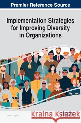 Implementation Strategies for Improving Diversity in Organizations Claretha Hughes 9781799847458 Business Science Reference - książka