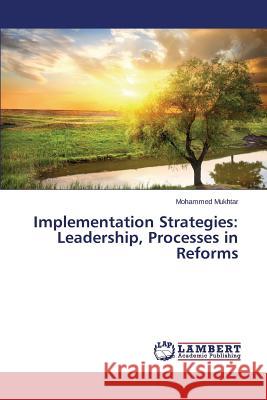 Implementation Strategies: Leadership, Processes in Reforms Mukhtar Mohammed 9783659772122 LAP Lambert Academic Publishing - książka