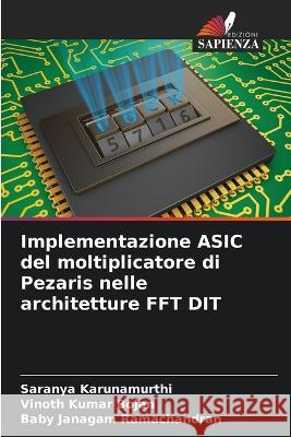 Implementazione ASIC del moltiplicatore di Pezaris nelle architetture FFT DIT Saranya Karunamurthi Vinoth Kumar Bojan Baby Janagam Ramachandran 9786205647899 Edizioni Sapienza - książka