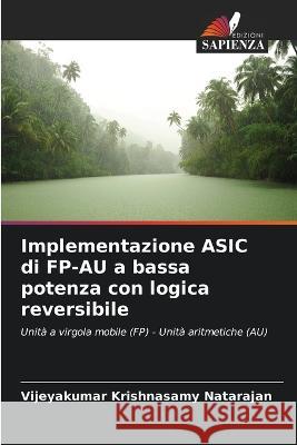 Implementazione ASIC di FP-AU a bassa potenza con logica reversibile Vijeyakumar Krishnasam 9786205358368 Edizioni Sapienza - książka