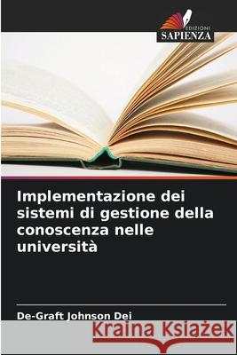 Implementazione dei sistemi di gestione della conoscenza nelle università Dei, De-Graft Johnson 9786207543083 Edizioni Sapienza - książka