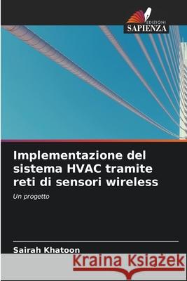 Implementazione del sistema HVAC tramite reti di sensori wireless Sairah Khatoon 9786203110340 Edizioni Sapienza - książka