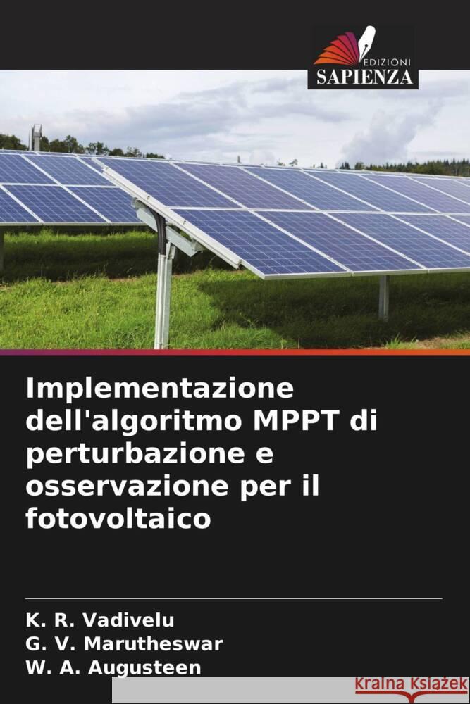 Implementazione dell'algoritmo MPPT di perturbazione e osservazione per il fotovoltaico Vadivelu, K. R., Marutheswar, G. V., Augusteen, W. A. 9786205041482 Edizioni Sapienza - książka