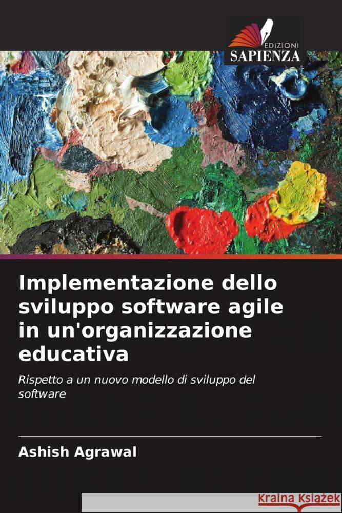 Implementazione dello sviluppo software agile in un\'organizzazione educativa Ashish Agrawal 9786205672389 Edizioni Sapienza - książka