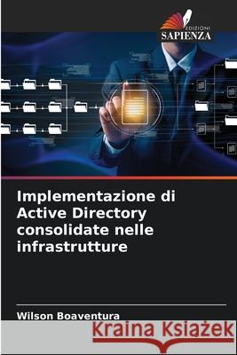 Implementazione di Active Directory consolidate nelle infrastrutture Wilson Boaventura 9786207792856 Edizioni Sapienza - książka