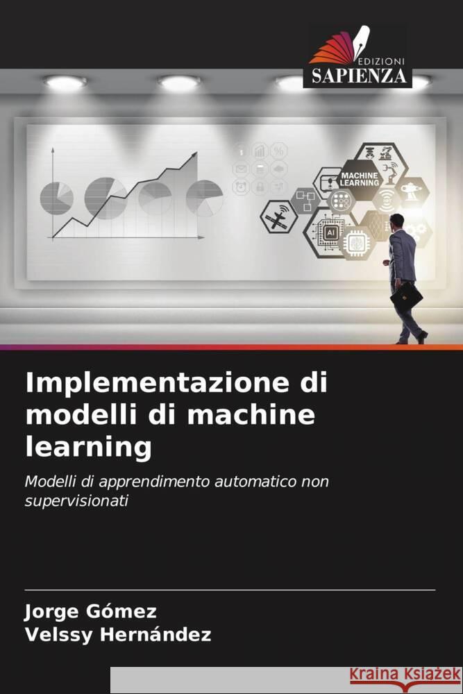 Implementazione di modelli di machine learning Gómez, Jorge, Hernández, Velssy 9786206403623 Edizioni Sapienza - książka