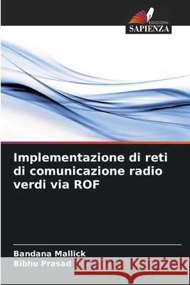 Implementazione di reti di comunicazione radio verdi via ROF Bandana Mallick Bibhu Prasad 9786207921782 Edizioni Sapienza - książka