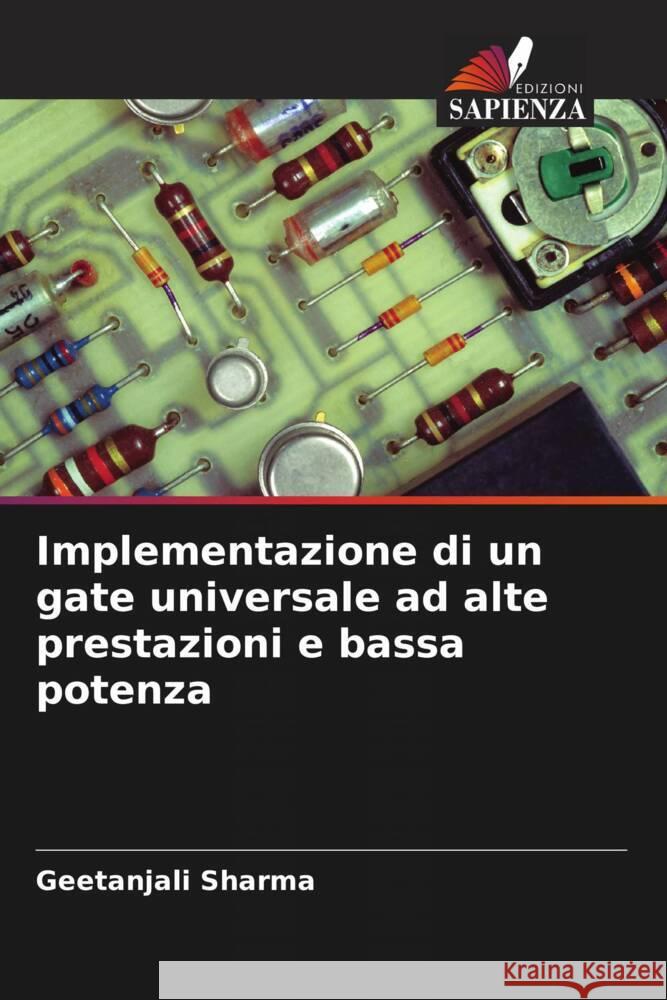 Implementazione di un gate universale ad alte prestazioni e bassa potenza Sharma, Geetanjali 9786204996042 Edizioni Sapienza - książka