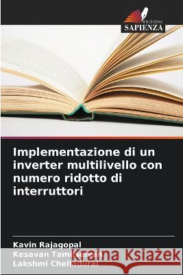 Implementazione di un inverter multilivello con numero ridotto di interruttori Kavin Rajagopal Kesavan Tamilselvan Lakshmi Chelladurai 9786205869055 Edizioni Sapienza - książka