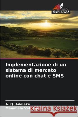 Implementazione di un sistema di mercato online con chat e SMS A Q Adeleke Manimala Vethaiyan  9786206253969 Edizioni Sapienza - książka