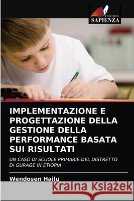 Implementazione E Progettazione Della Gestione Della Performance Basata Sui Risultati Wendosen Hailu 9786202904797 Edizioni Sapienza - książka